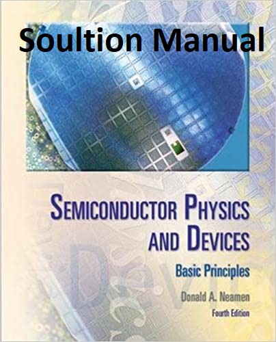 Solution Manual for Semiconductor Physics And Devices: Basic Principles (4th Edition) - Word